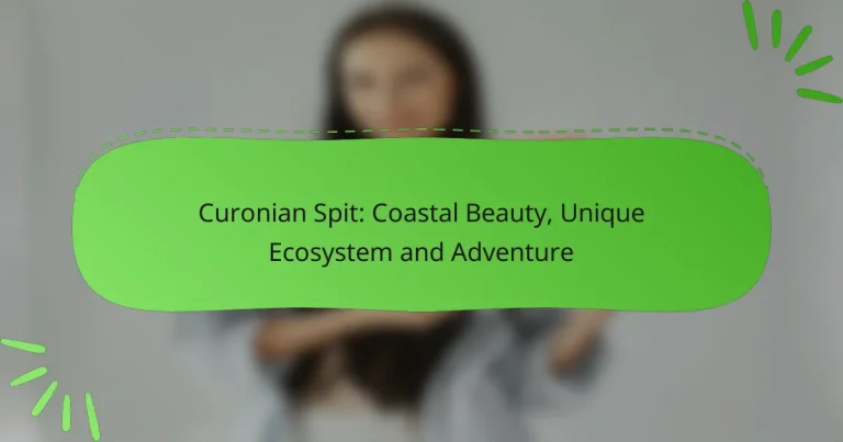 Curonian Spit: Coastal Beauty, Unique Ecosystem and Adventure