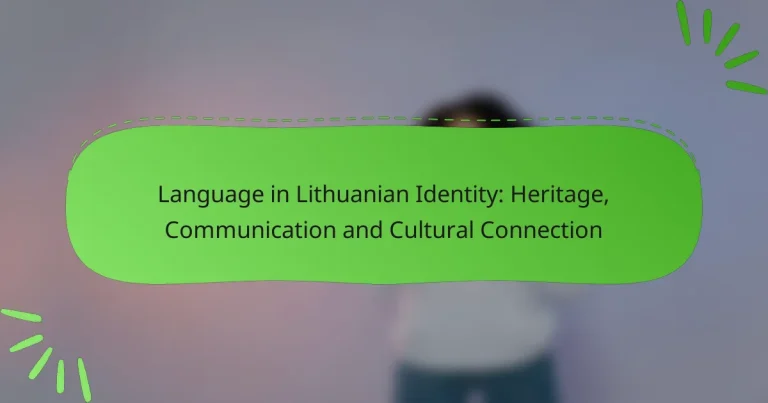 Language in Lithuanian Identity: Heritage, Communication and Cultural Connection