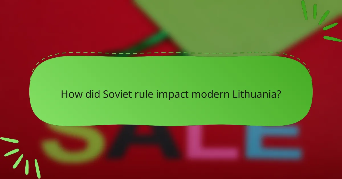 How did Soviet rule impact modern Lithuania?