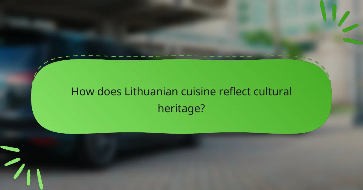 How does Lithuanian cuisine reflect cultural heritage?