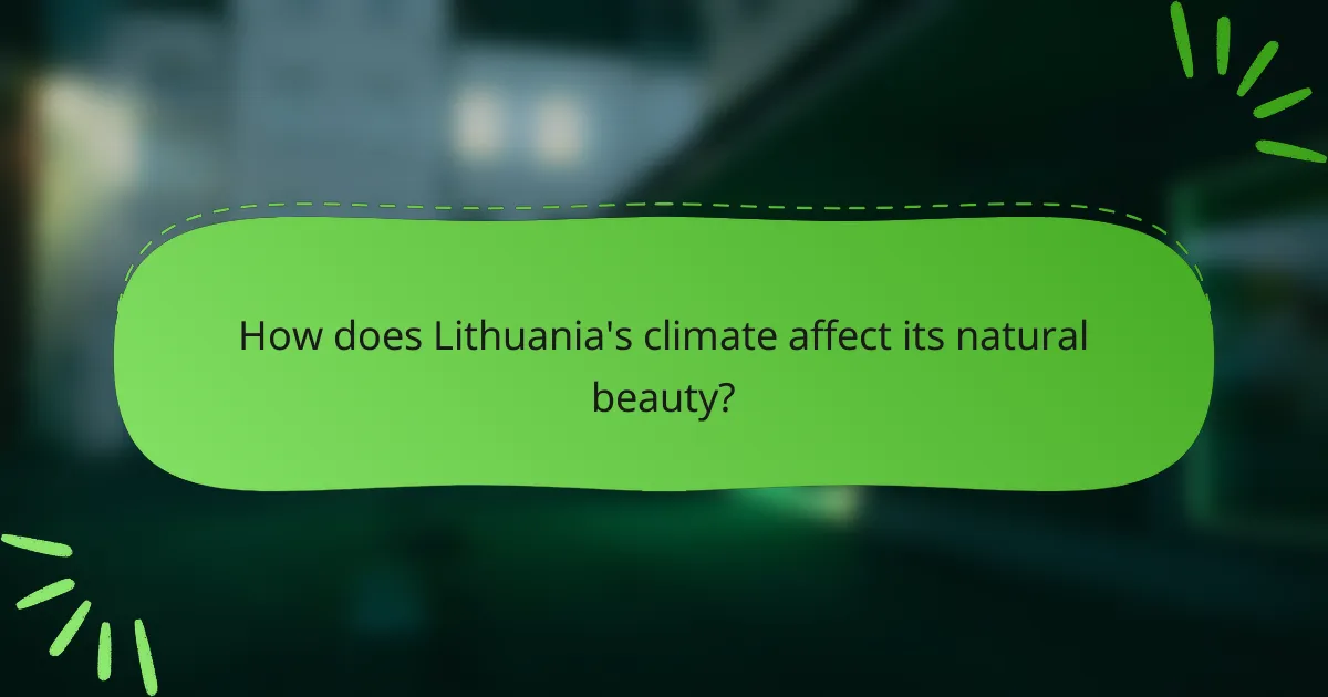 How does Lithuania's climate affect its natural beauty?