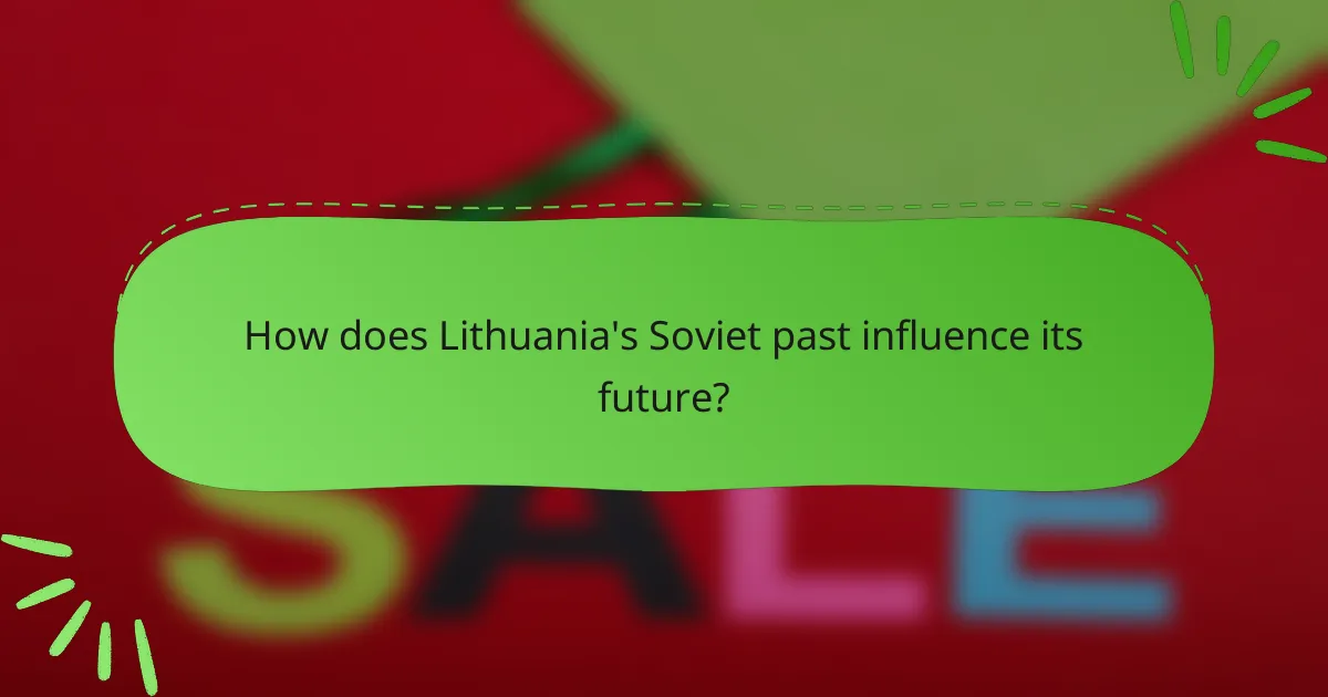 How does Lithuania's Soviet past influence its future?