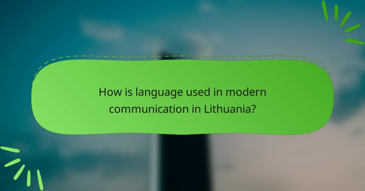 How is language used in modern communication in Lithuania?