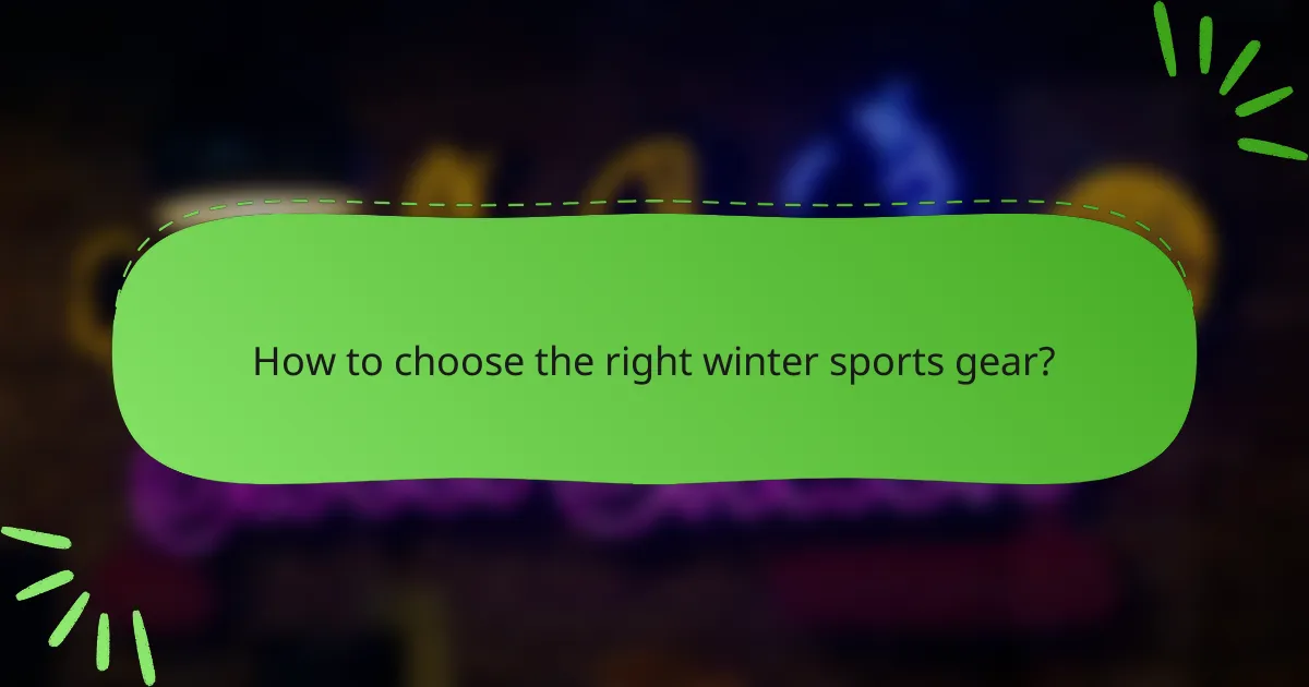 How to choose the right winter sports gear?