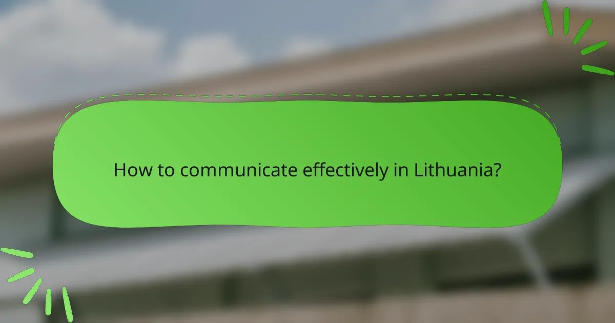 How to communicate effectively in Lithuania?