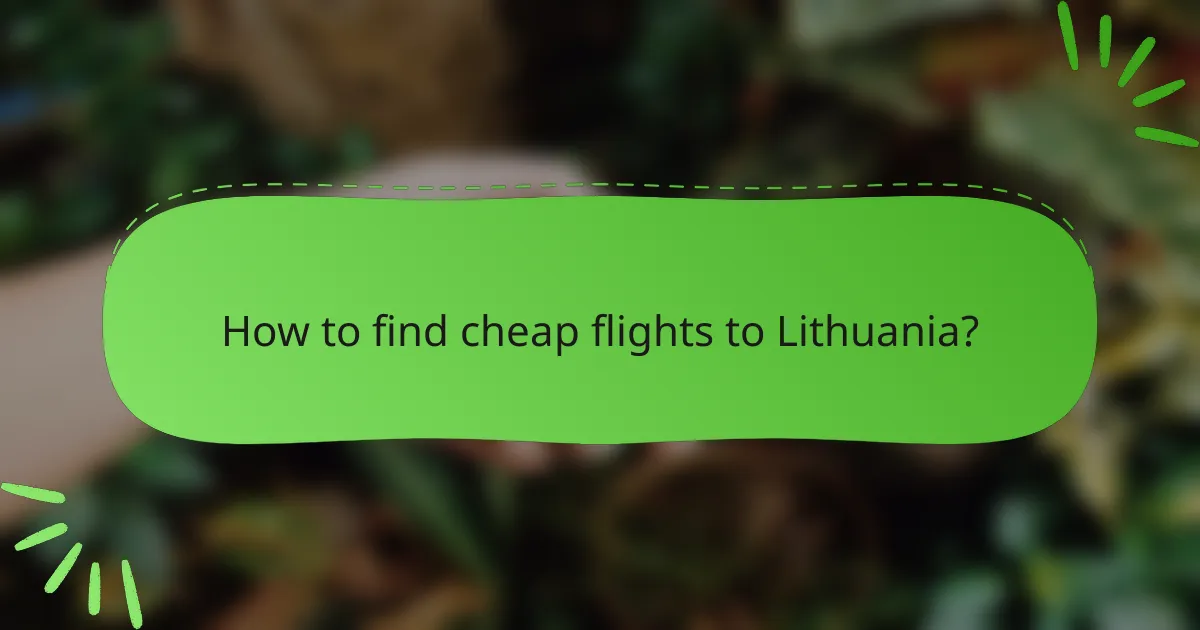 How to find cheap flights to Lithuania?