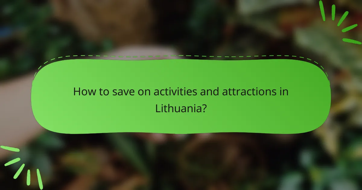 How to save on activities and attractions in Lithuania?