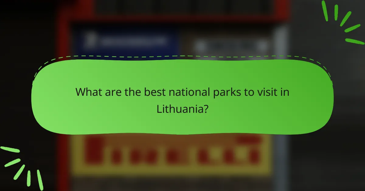 What are the best national parks to visit in Lithuania?