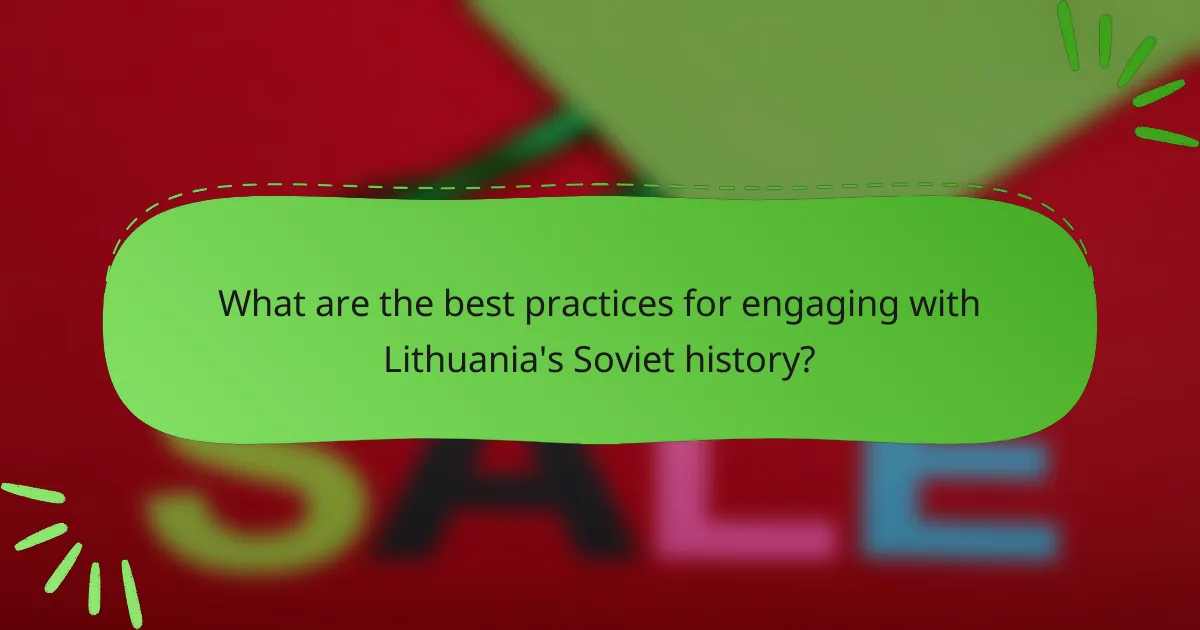 What are the best practices for engaging with Lithuania's Soviet history?