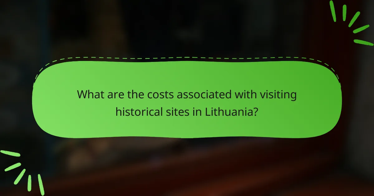 What are the costs associated with visiting historical sites in Lithuania?
