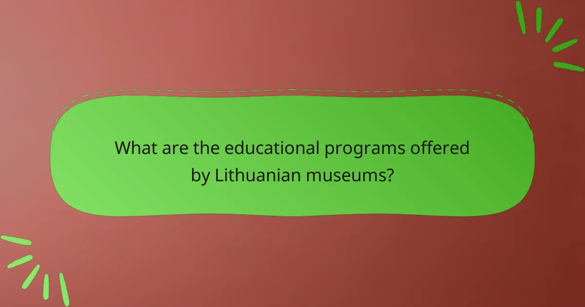 What are the educational programs offered by Lithuanian museums?