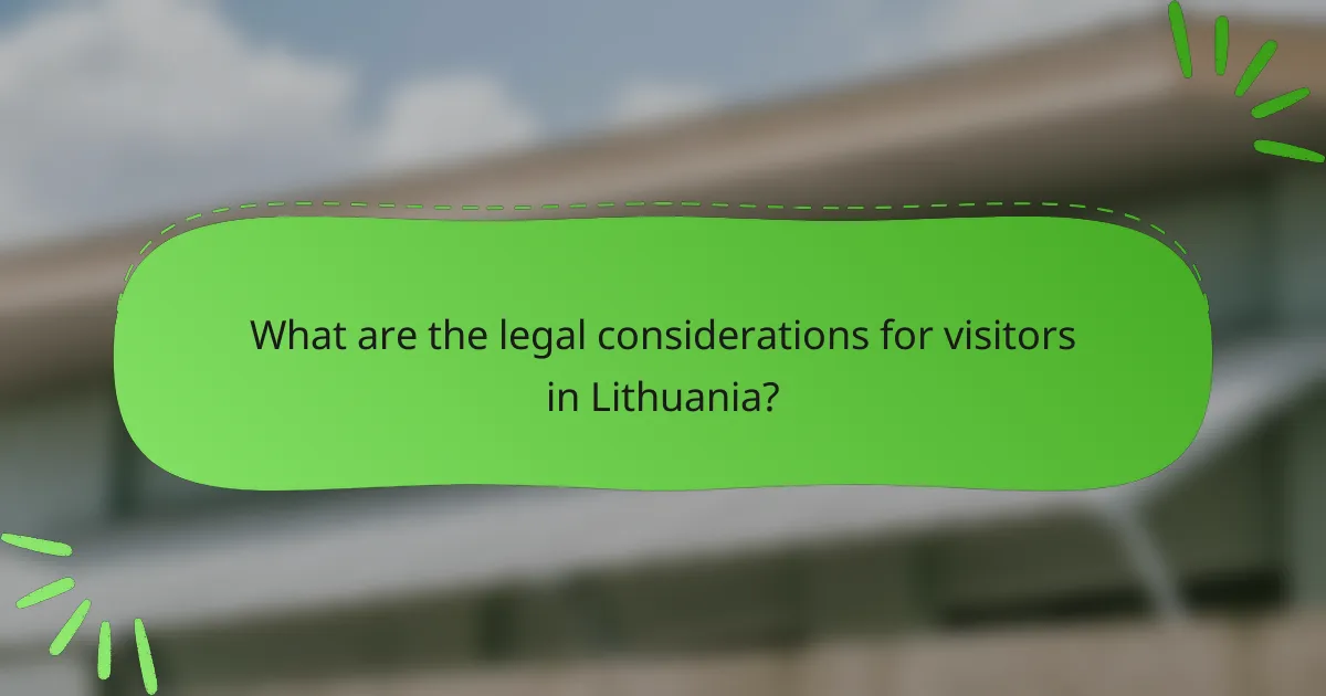 What are the legal considerations for visitors in Lithuania?