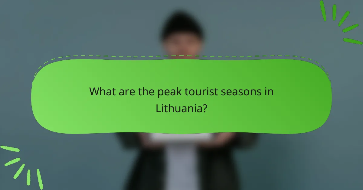 What are the peak tourist seasons in Lithuania?