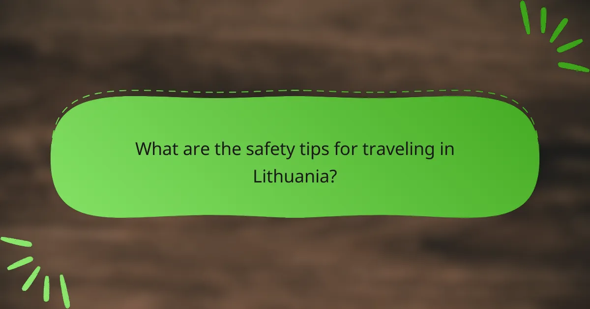 What are the safety tips for traveling in Lithuania?