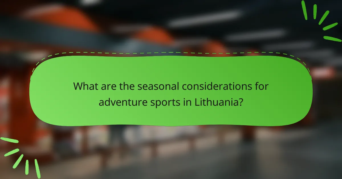 What are the seasonal considerations for adventure sports in Lithuania?