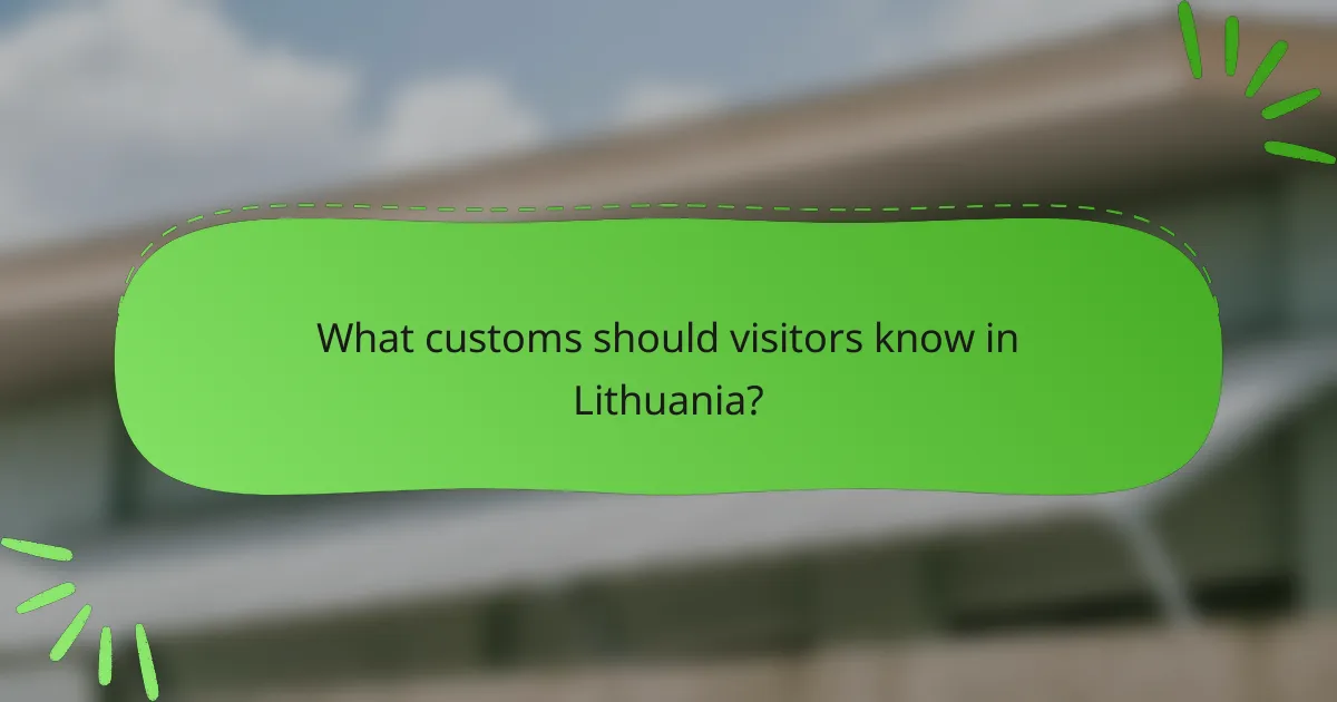 What customs should visitors know in Lithuania?