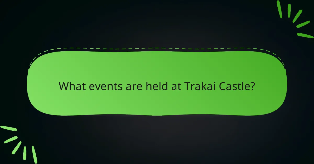 What events are held at Trakai Castle?