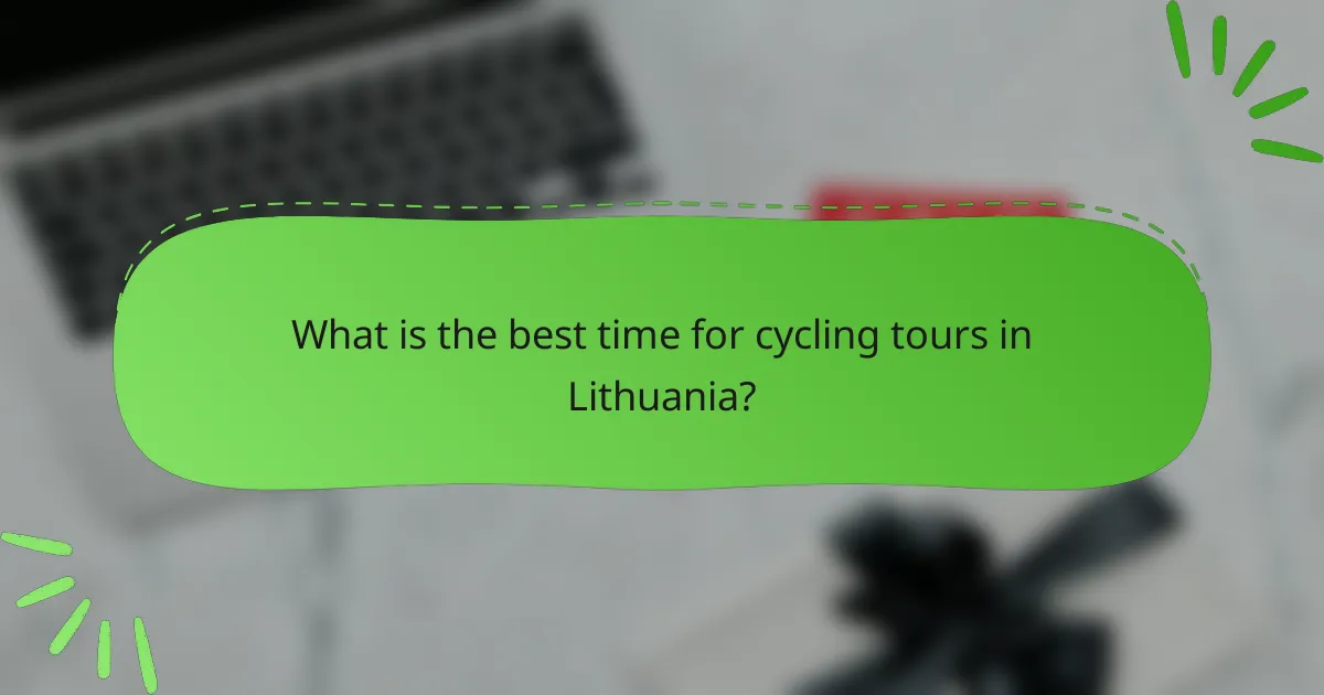 What is the best time for cycling tours in Lithuania?