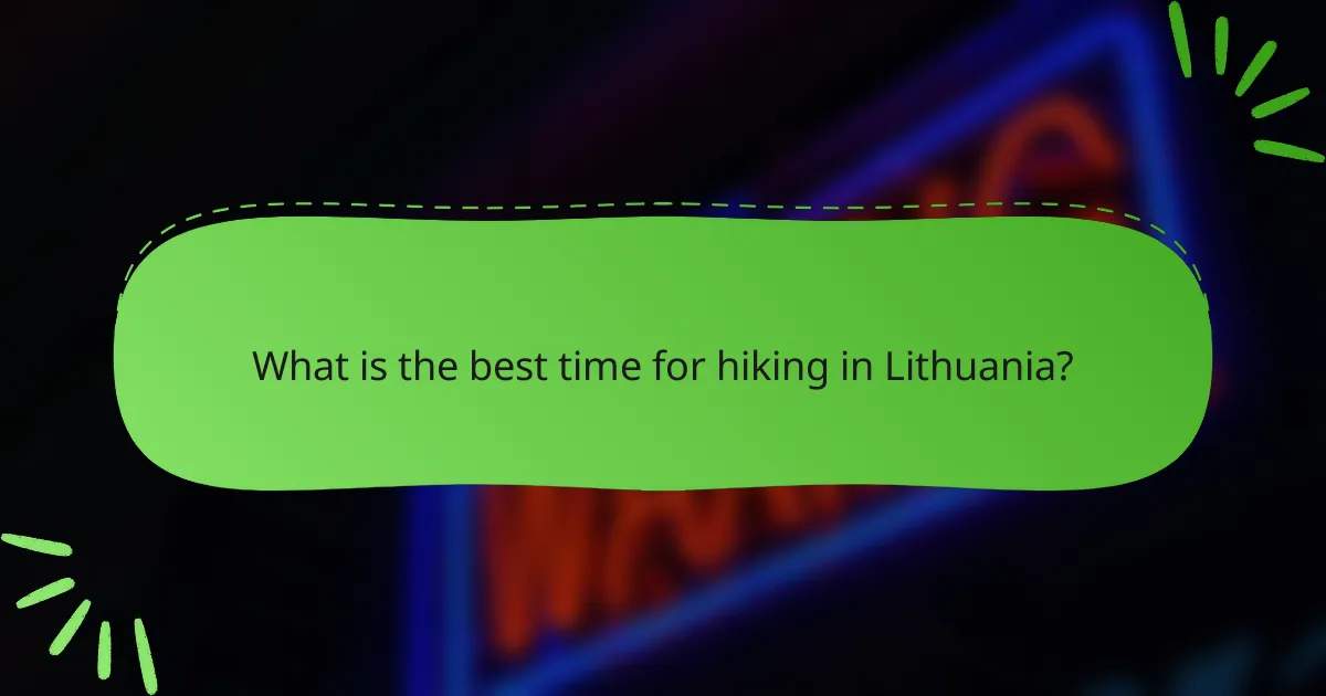 What is the best time for hiking in Lithuania?