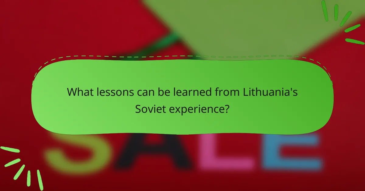 What lessons can be learned from Lithuania's Soviet experience?