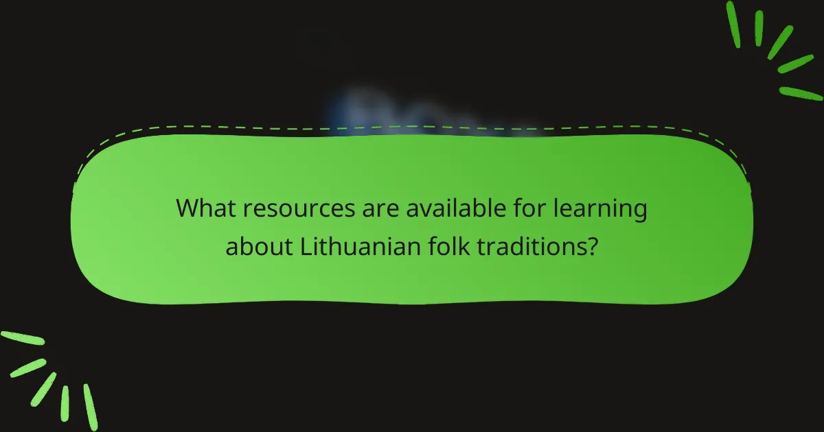 What resources are available for learning about Lithuanian folk traditions?