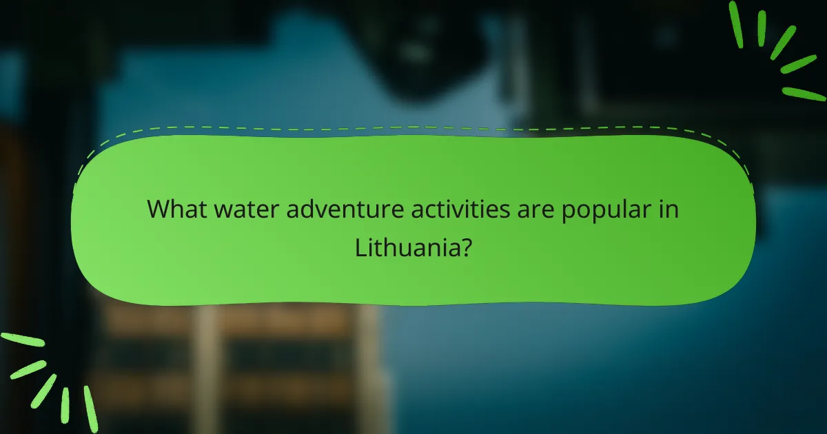 What water adventure activities are popular in Lithuania?