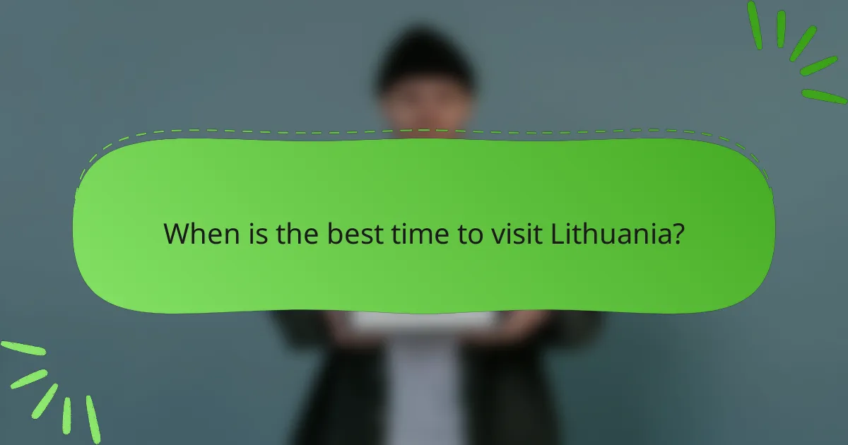 When is the best time to visit Lithuania?