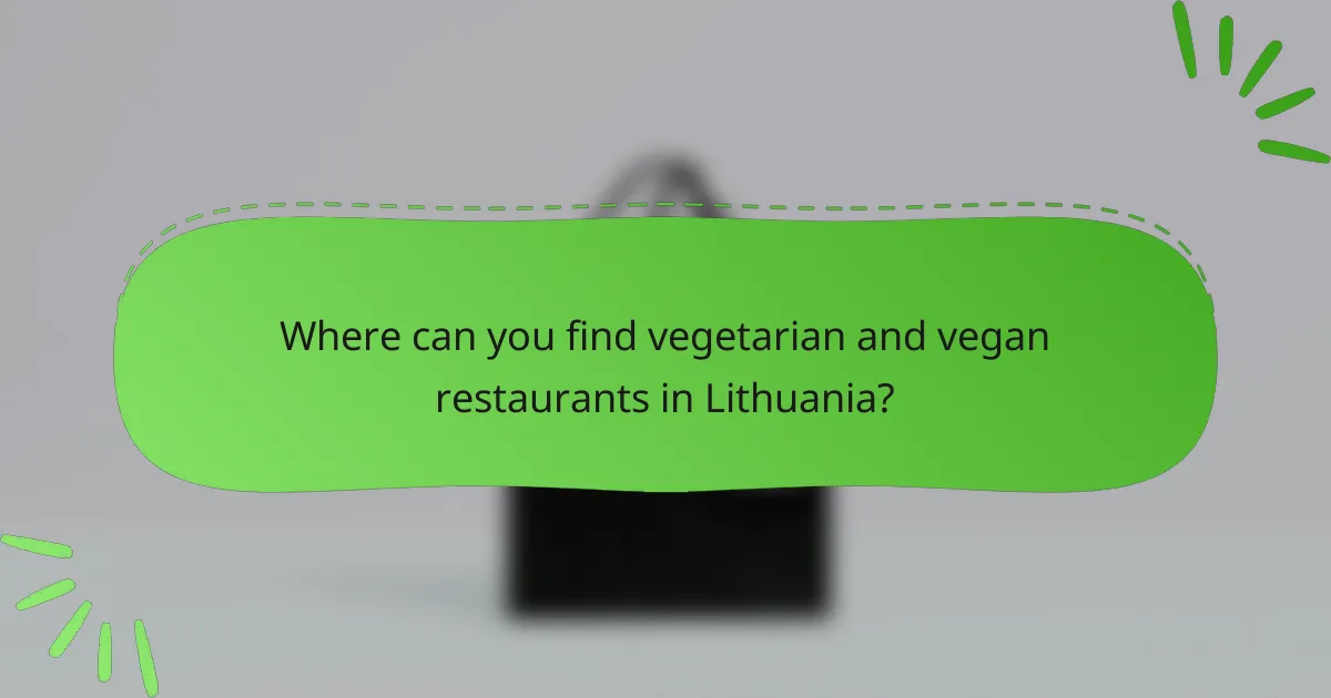 Where can you find vegetarian and vegan restaurants in Lithuania?